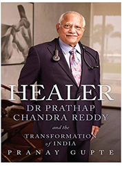 Healer: Dr Prathap Chandra Reddy and the Transformation of India